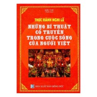 Thực Hành Nghi Lễ Những Bí Mật Cổ Truyền Trong Cuộc Sống Của Người Việt