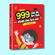 Sách - 999 Câu Đố Trí Tuệ Dành Cho Trẻ Em - Phát Triển Não Bộ Toàn Diện, Khơi Dậy Khả Năng Vô Hạn