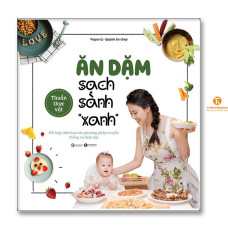 Sách - Ăn dặm sạch sành “xanh” – kết hợp tinh hoa các phương pháp truyền thống và hiện đại.