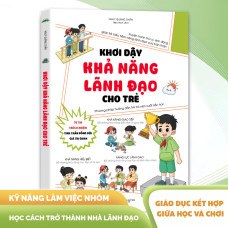 Sách - Khơi Dậy Khả Năng Lãnh Đạo Cho Trẻ - Phương Pháp Hướng Dẫn Trẻ Trở Nên Xuất Sắc Hơn